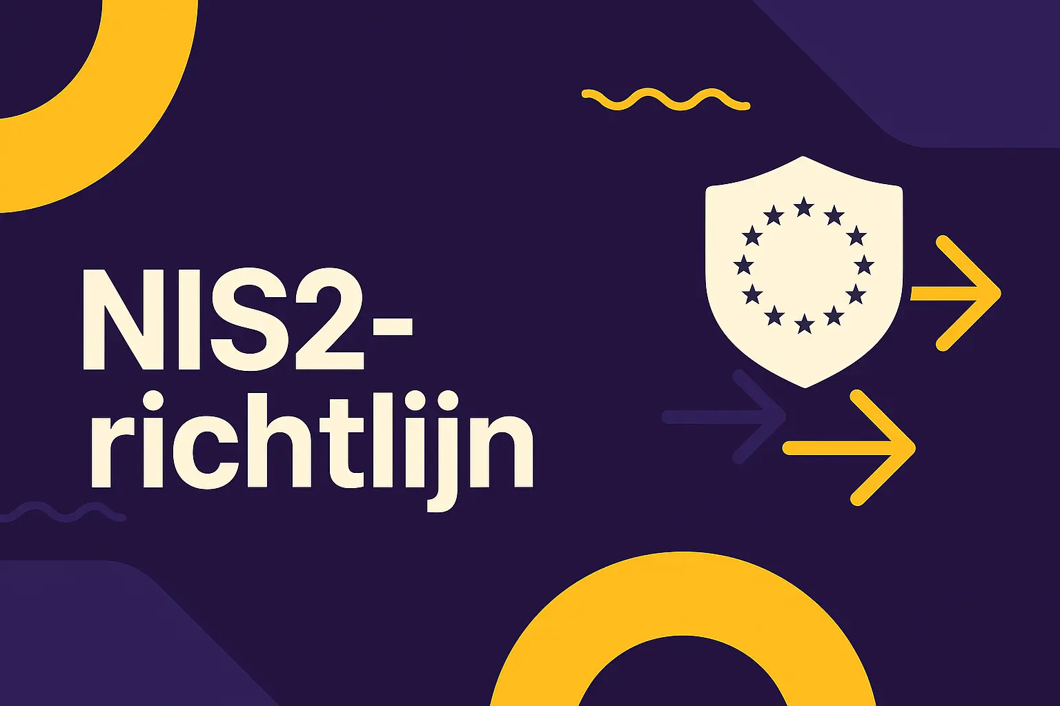 NIS2 Richtlijn: Europese Cybersecurityregels en wat ze betekenen voor jouw organisatie